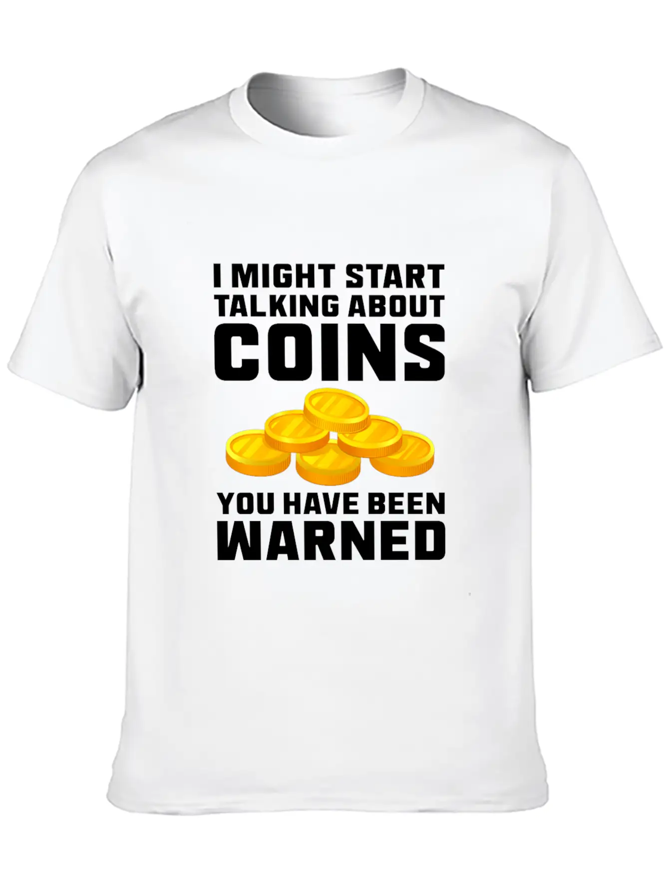 I Might Start Talking About Coins Basic Graphic T-Shirt – Daily Comfort In Soft Cotton
