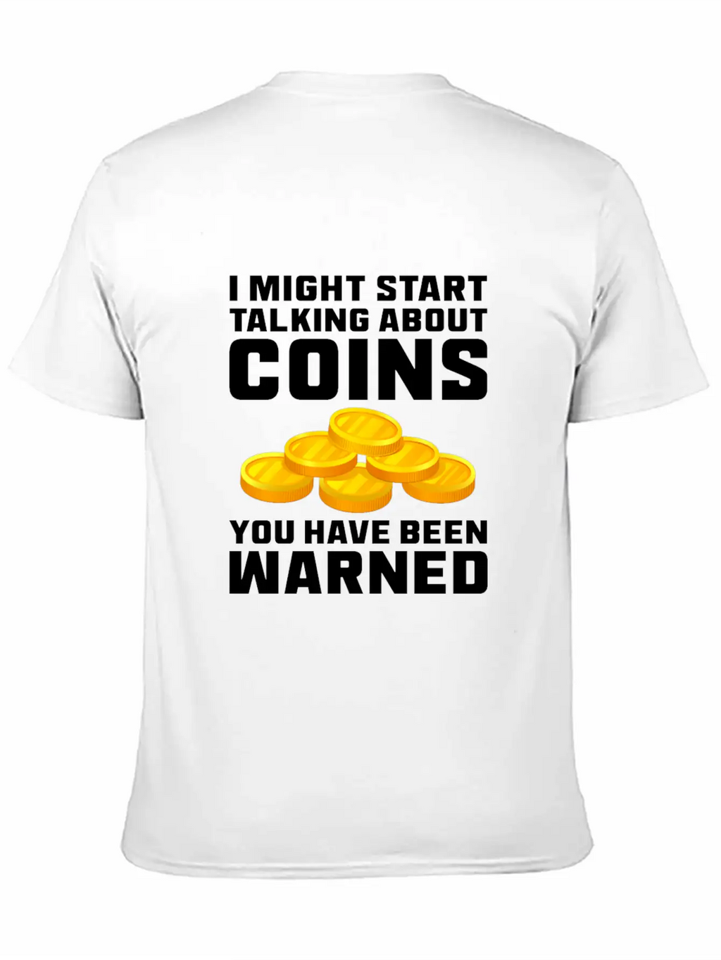 I Might Start Talking About Coins Basic Graphic T-Shirt – Daily Comfort In Soft Cotton