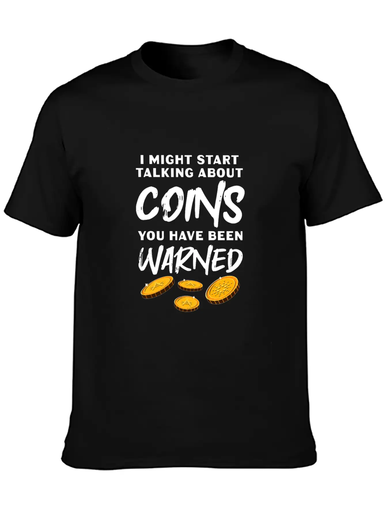 I Might Start Talking About Coins Essential Cotton Tee For Daily Outfits – Unisex Style