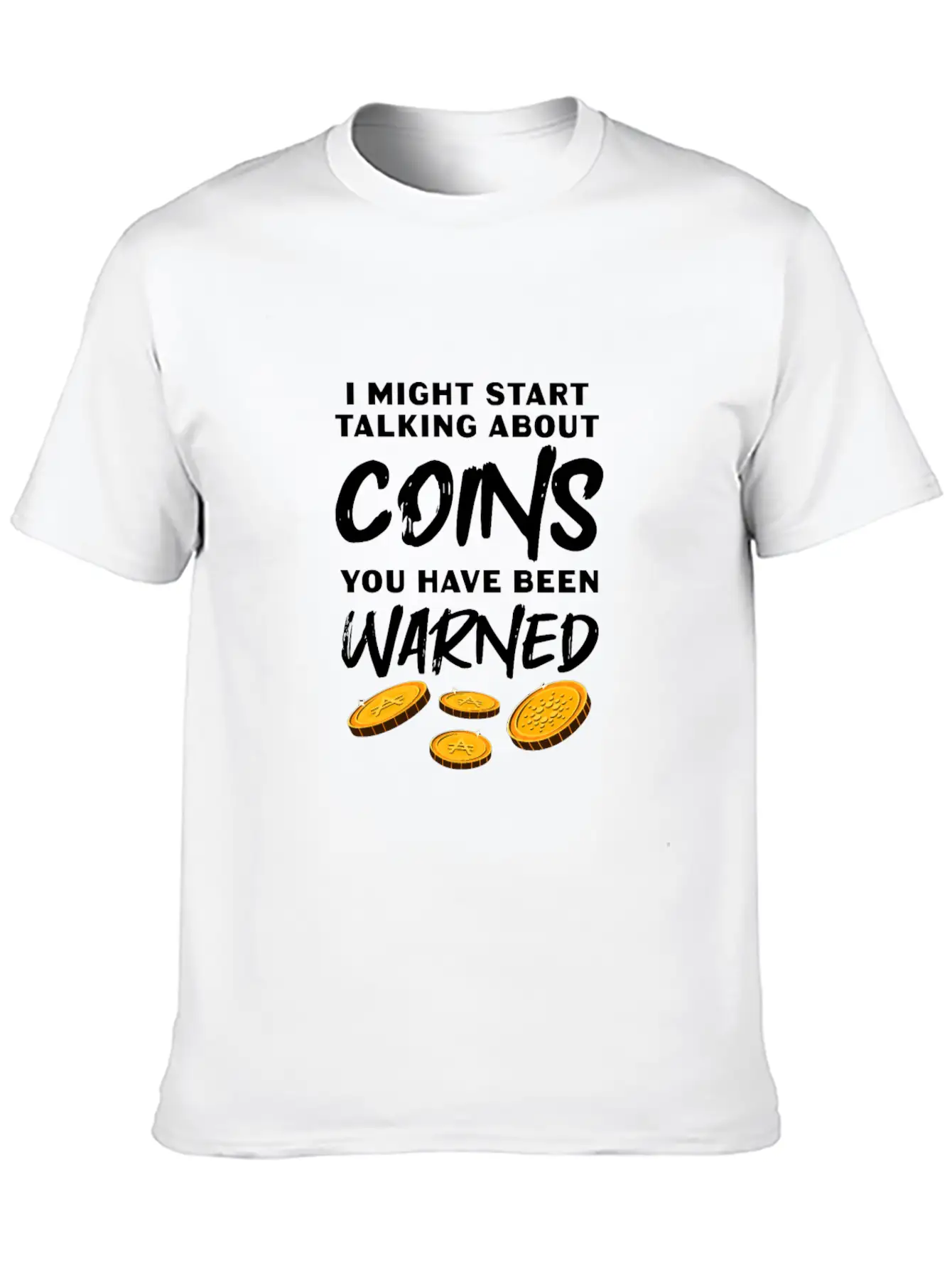 I Might Start Talking About Coins Essential Cotton Tee For Daily Outfits – Unisex Style