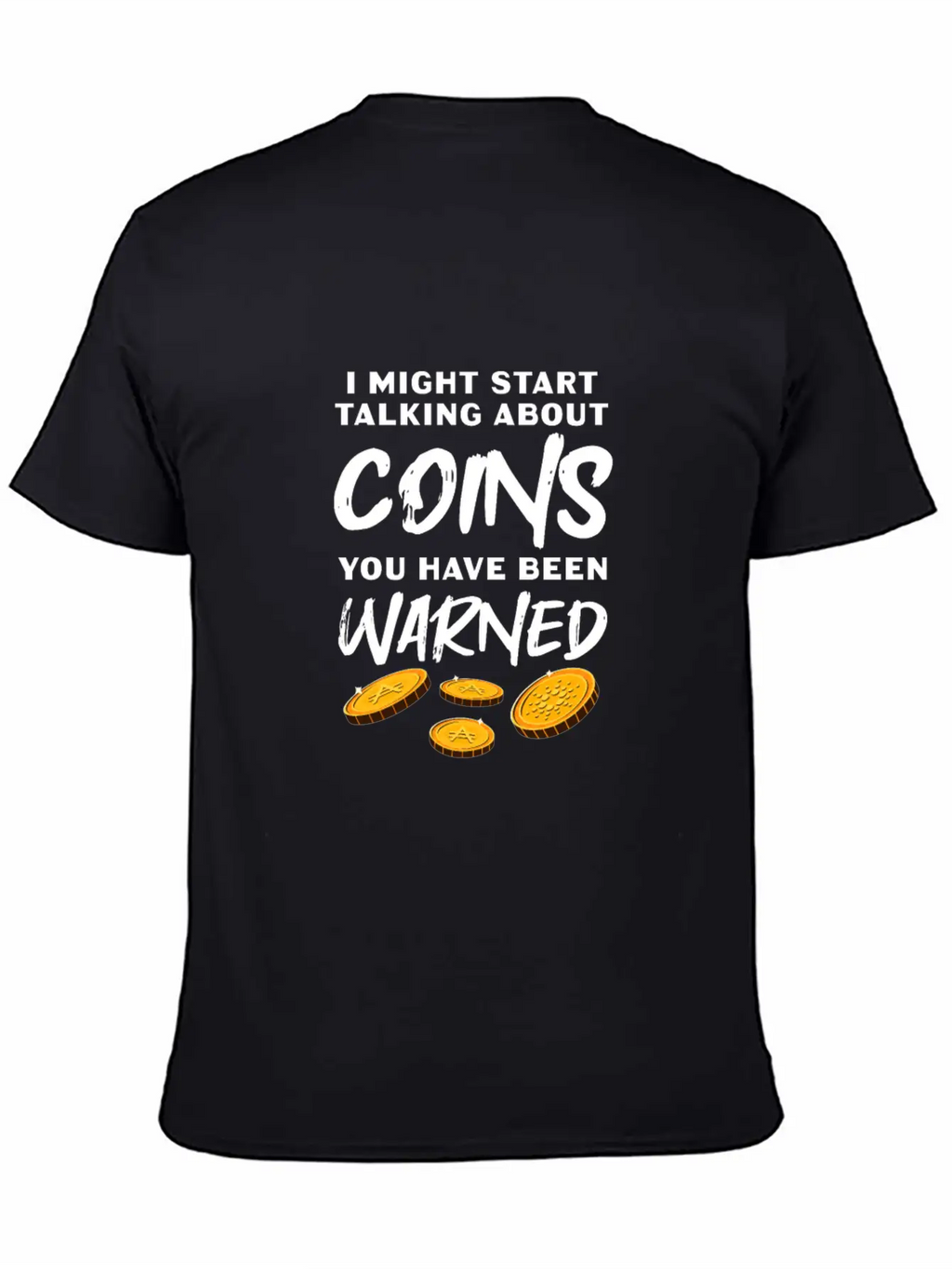 I Might Start Talking About Coins Essential Cotton Tee For Daily Outfits – Unisex Style