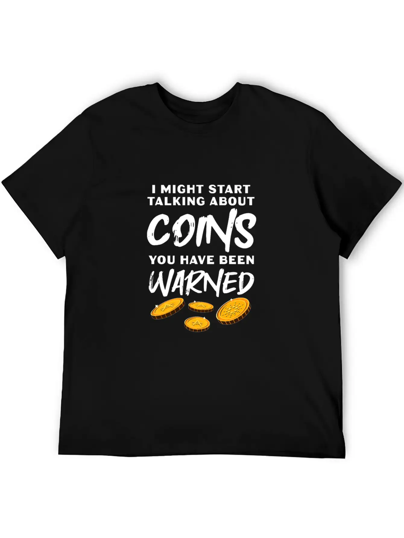 I Might Start Talking About Coins Essential Cotton Tee For Daily Outfits – Unisex Style