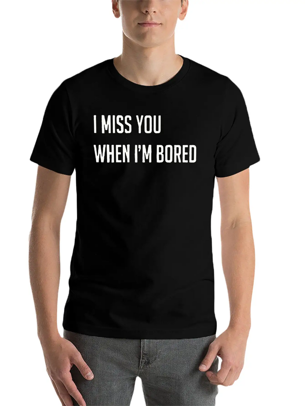 I Miss You When I M Bored Classic Cotton Tee – Unisex Comfort For Any Season