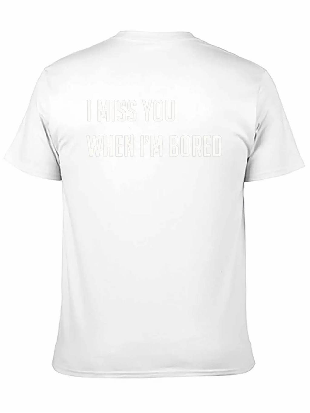 I Miss You When I M Bored Classic Cotton Tee – Unisex Comfort For Any Season