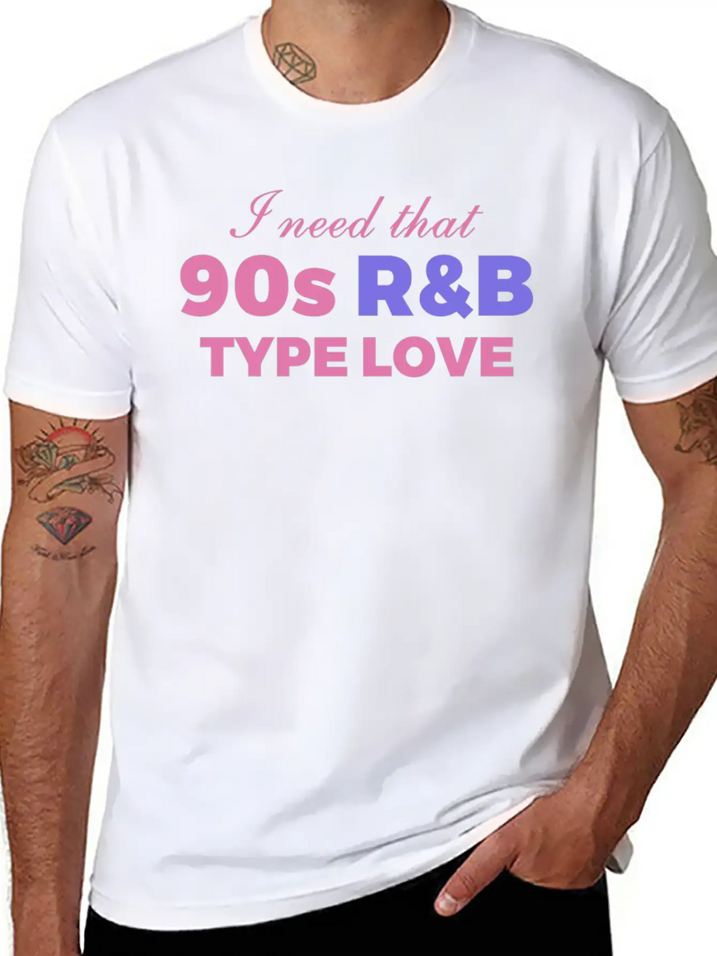 I Need That 90s R&B Type Love Stylish Everyday T-Shirt – Unisex Basic Cotton Tee