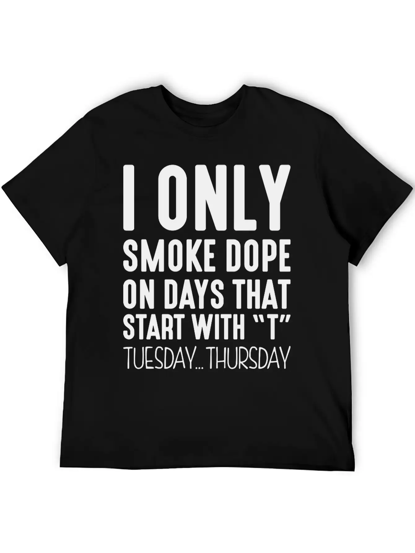I Only Smoke Dope On Days That Start Wit Basic Graphic T-Shirt – Daily Comfort In Soft Cotton