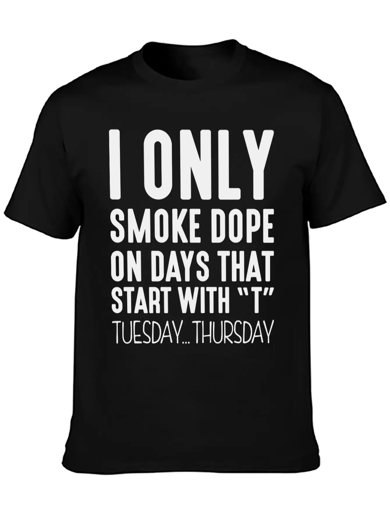 I Only Smoke Dope On Days That Start Wit Basic Graphic T-Shirt – Daily Comfort In Soft Cotton