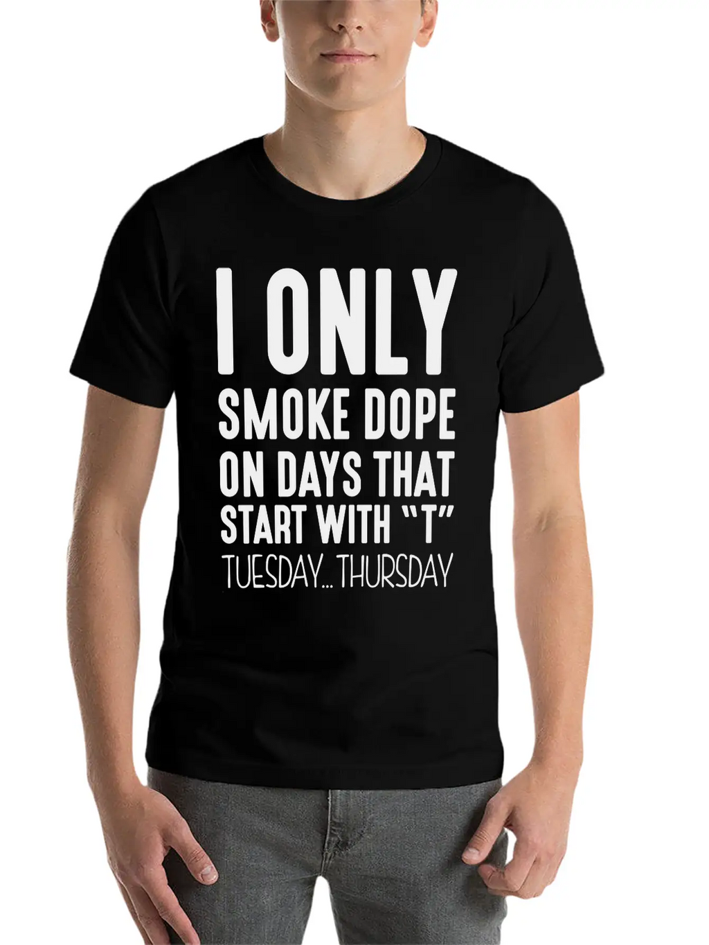 I Only Smoke Dope On Days That Start Wit Basic Graphic T-Shirt – Daily Comfort In Soft Cotton