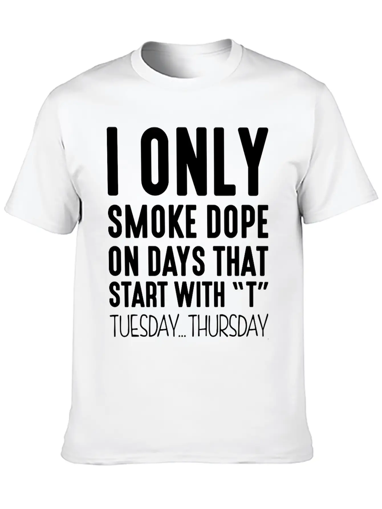 I Only Smoke Dope On Days That Start Wit Basic Graphic T-Shirt – Daily Comfort In Soft Cotton