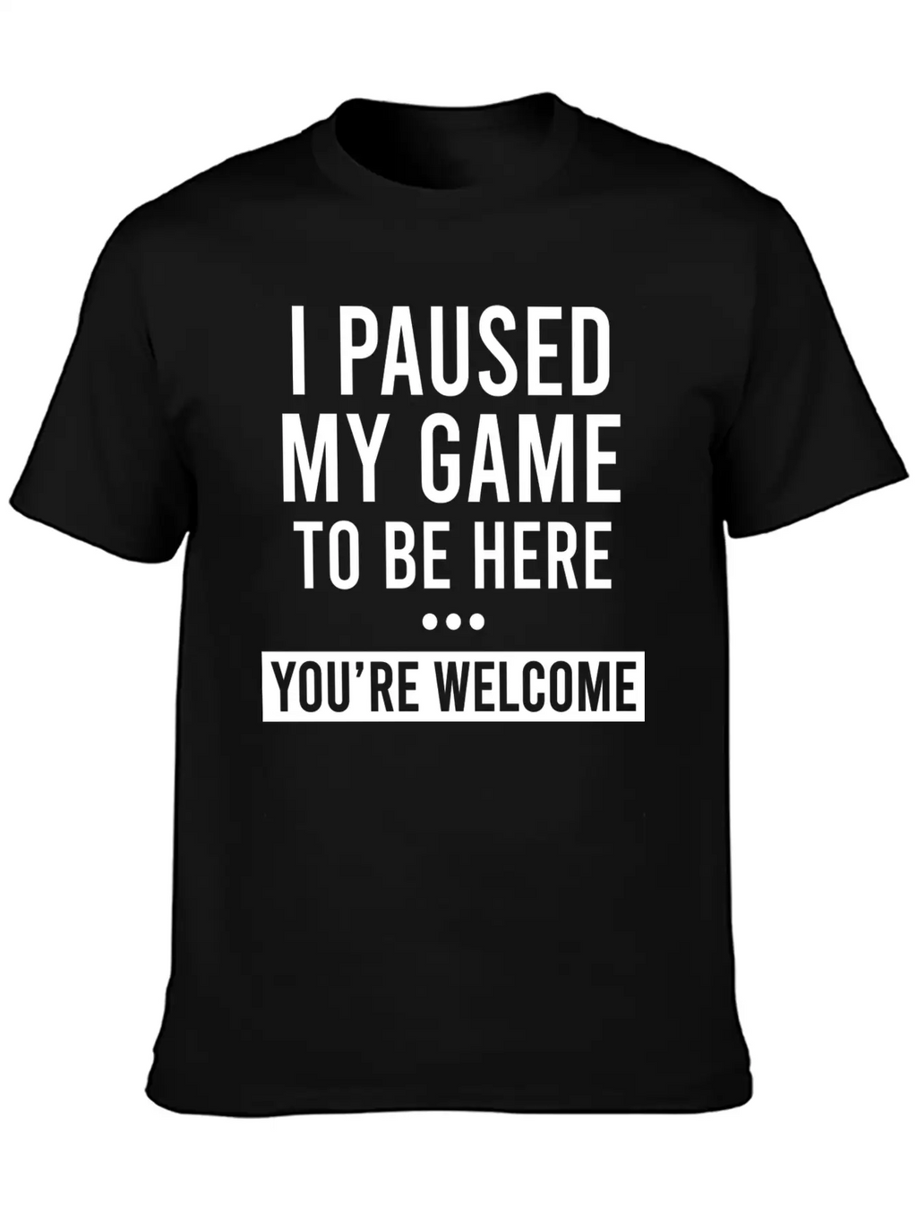 I Paused My Game To Be Here Unisex Casual T-Shirt – Clean Design For Daily Comfort