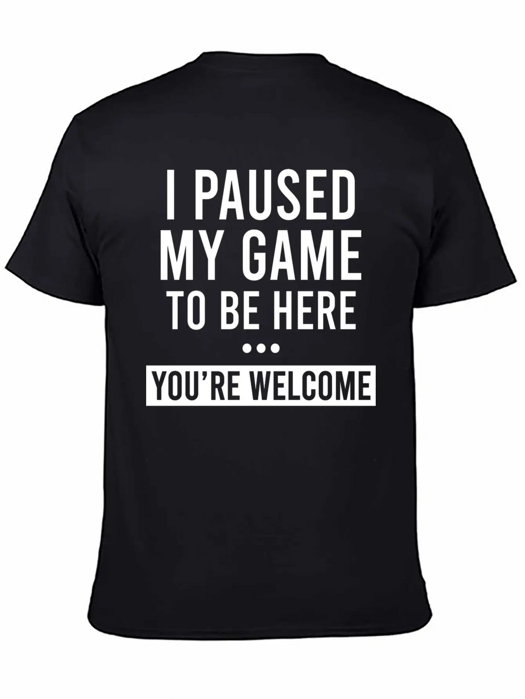 I Paused My Game To Be Here Unisex Casual T-Shirt – Clean Design For Daily Comfort