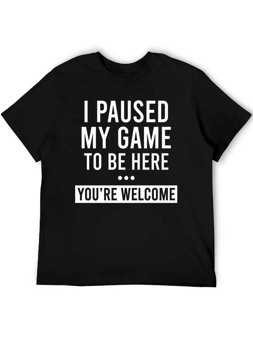 I Paused My Game To Be Here Unisex Casual T-Shirt – Clean Design For Daily Comfort