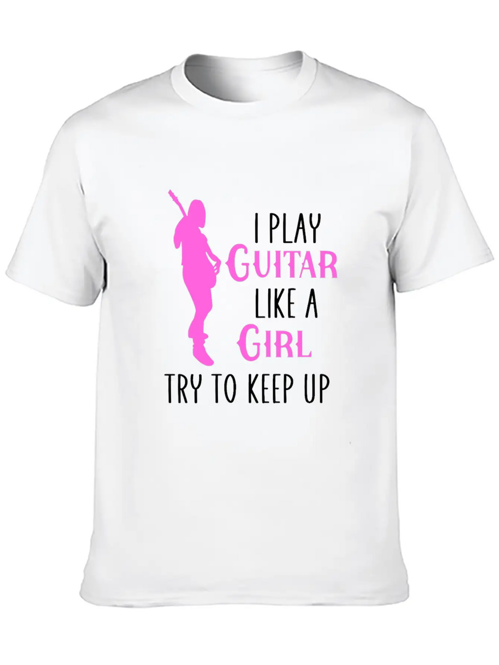 I Play Guitar Like A Girl Classic Cotton Tee – Unisex Comfort For Any Season