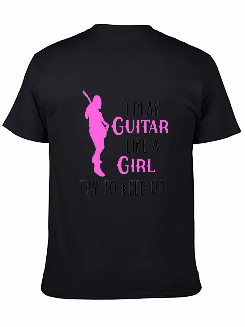 I Play Guitar Like A Girl Classic Cotton Tee – Unisex Comfort For Any Season