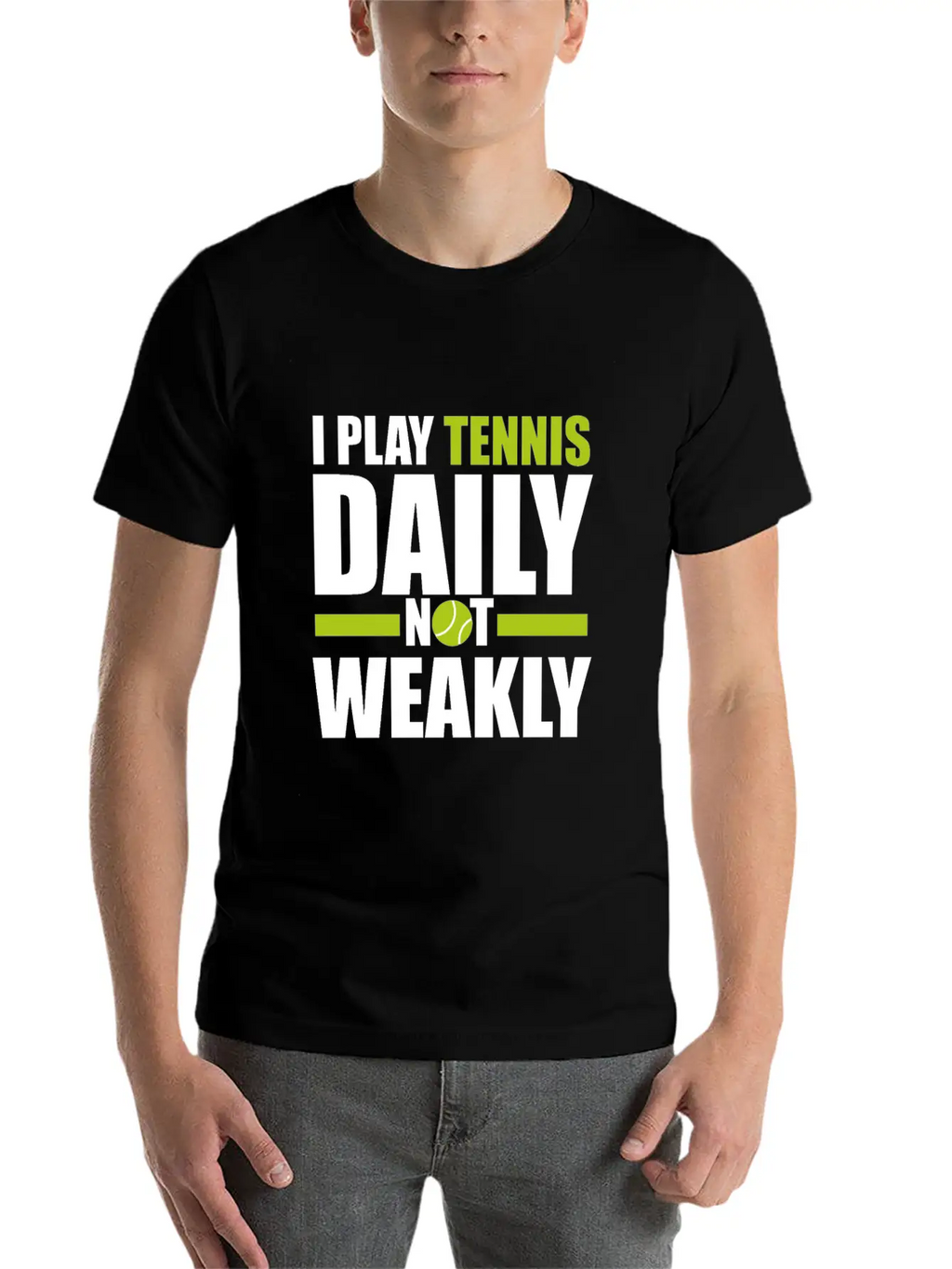 I Play Tennis Every Day, Not Every Week. Breathable Graphic T-Shirt – Perfect For Casual Days
