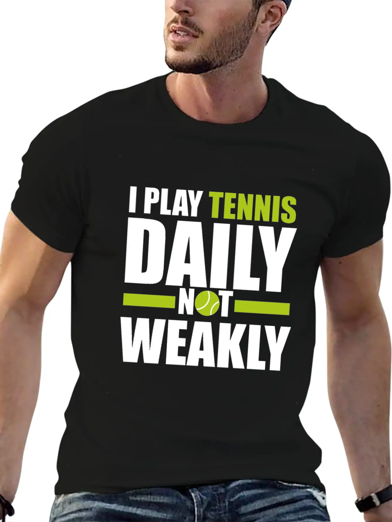 I Play Tennis Every Day, Not Every Week. Breathable Graphic T-Shirt – Perfect For Casual Days