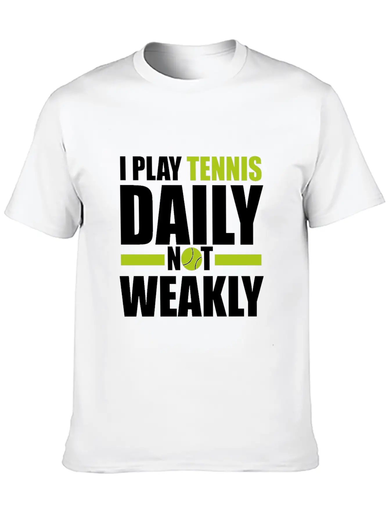 I Play Tennis Every Day, Not Every Week. Breathable Graphic T-Shirt – Perfect For Casual Days