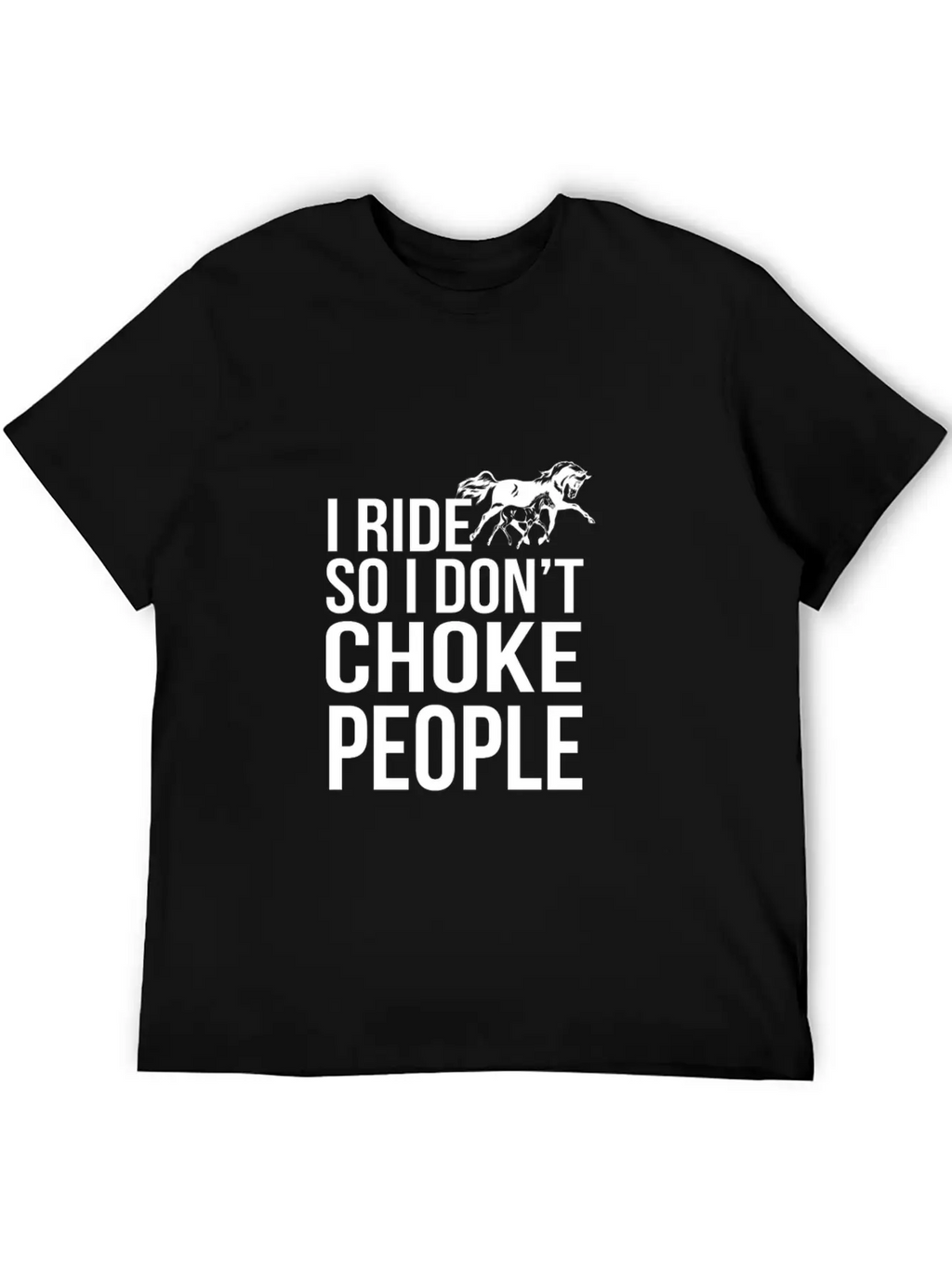I Ride So I Don T Choke People Breathable Soft Cotton T-Shirt – Timeless Casual Look