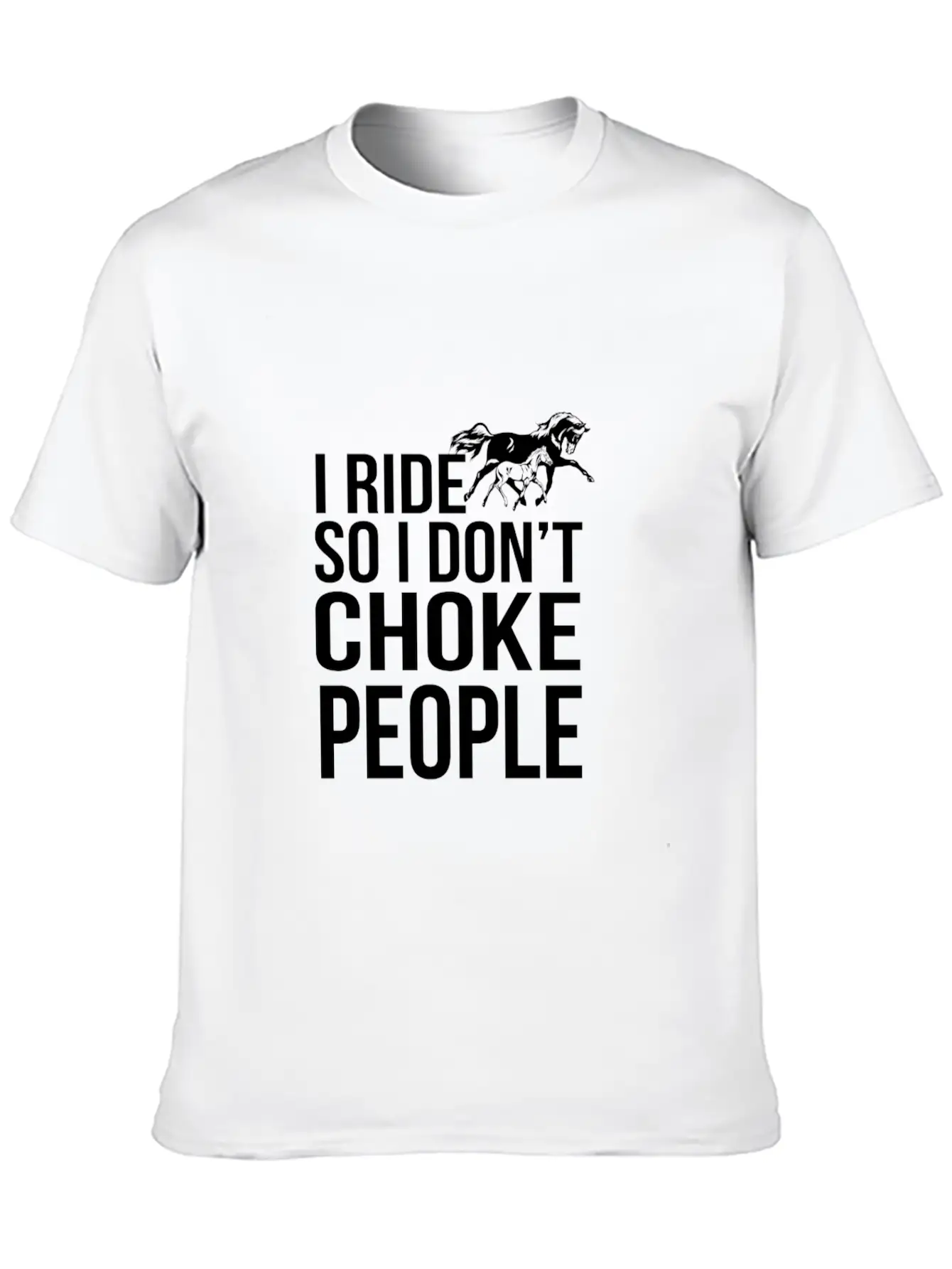 I Ride So I Don T Choke People Breathable Soft Cotton T-Shirt – Timeless Casual Look