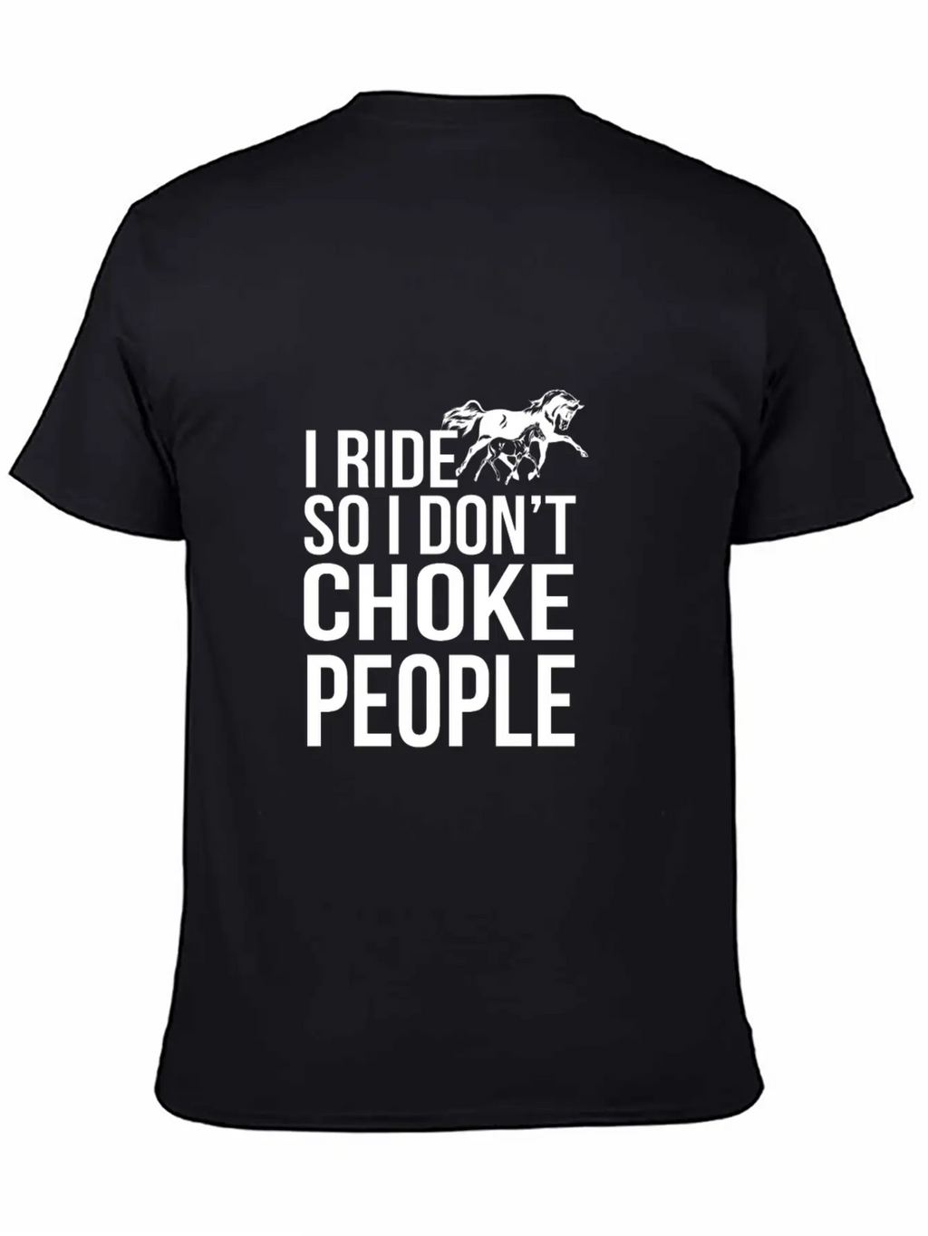 I Ride So I Don T Choke People Breathable Soft Cotton T-Shirt – Timeless Casual Look