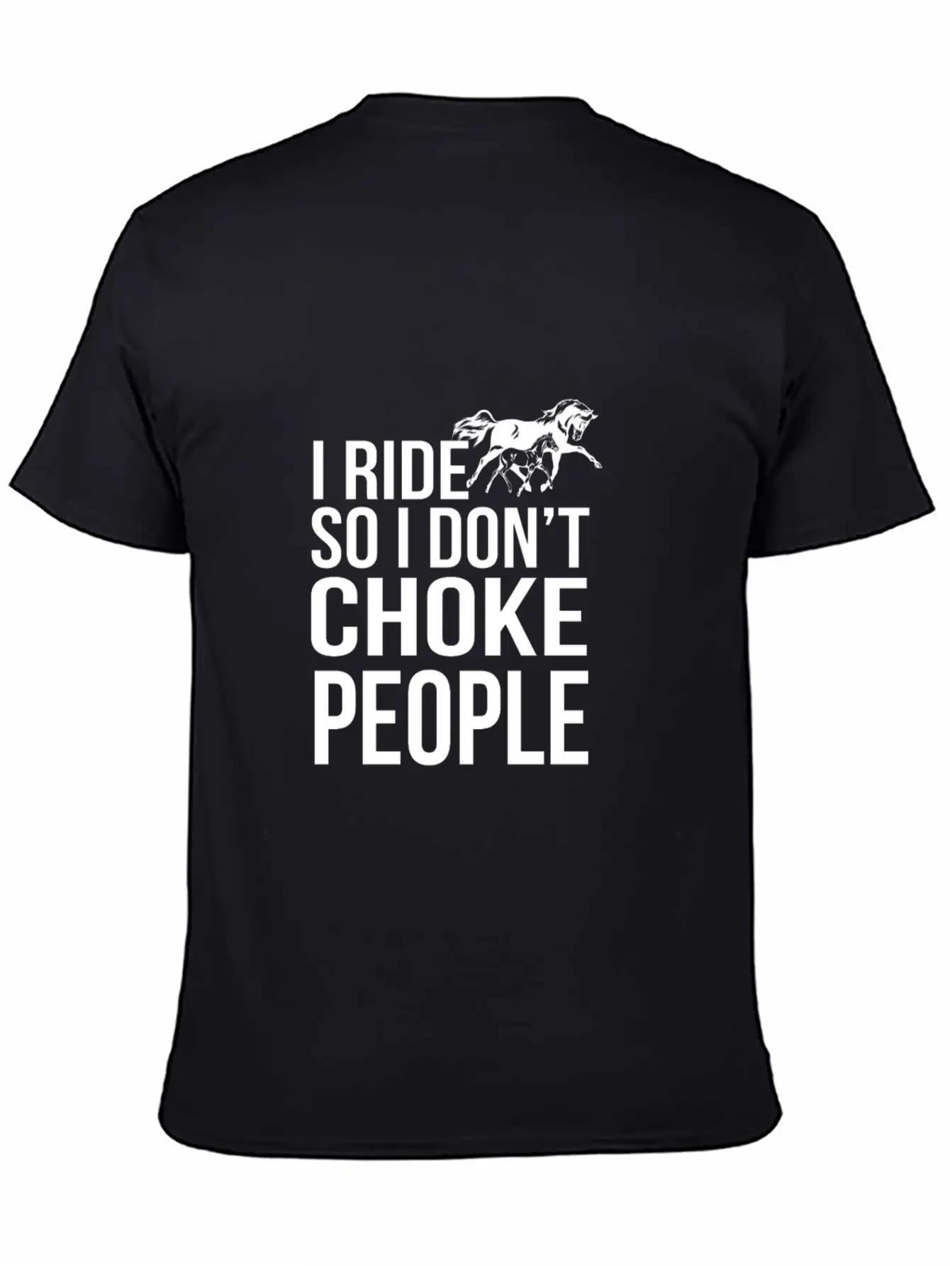 I Ride So I Don T Choke People Breathable Soft Cotton T-Shirt – Timeless Casual Look