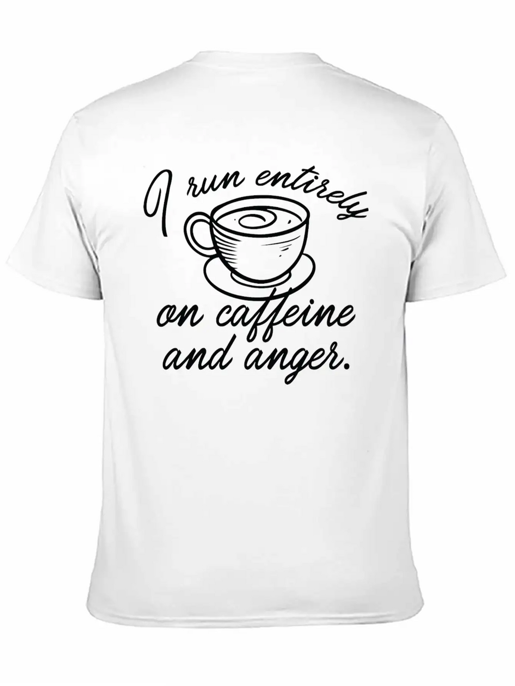 I Run Entirely On Caffeine And Anger Classic Cotton Tee – Unisex Comfort For Any Season
