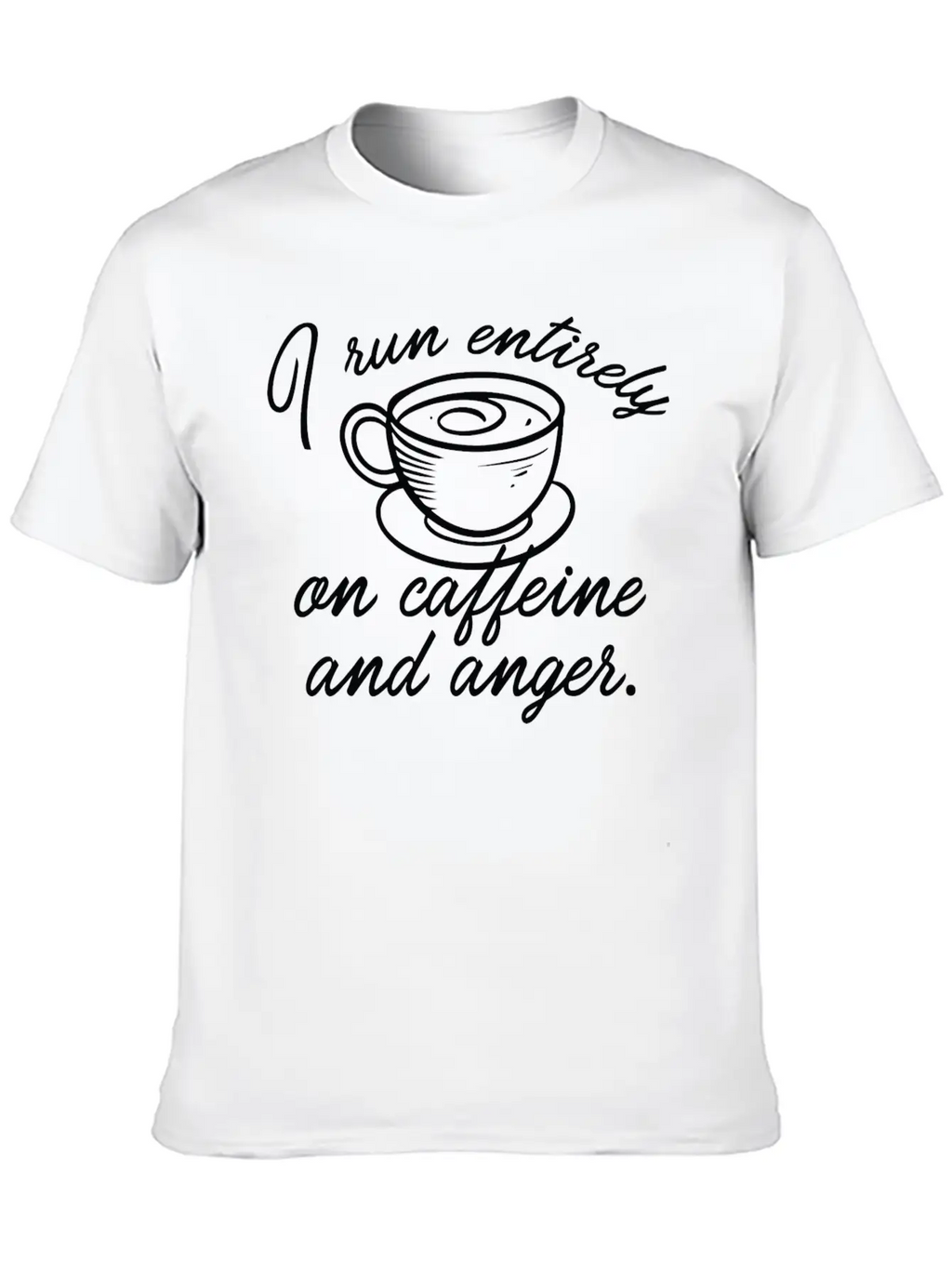 I Run Entirely On Caffeine And Anger Classic Cotton Tee – Unisex Comfort For Any Season