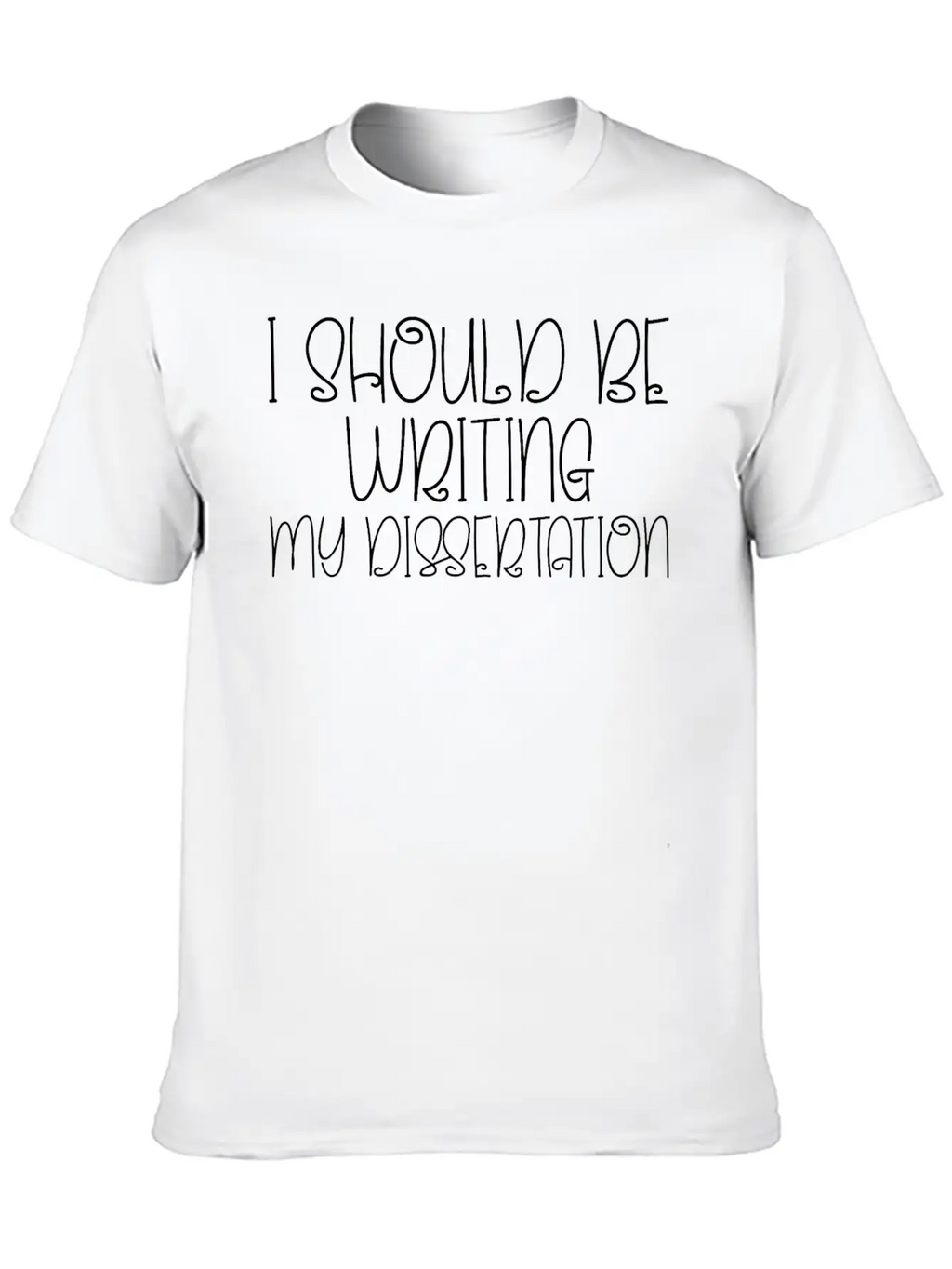 I Should Be Writing My Dissertation 6 Essential Cotton Tee For Daily Outfits – Unisex Style