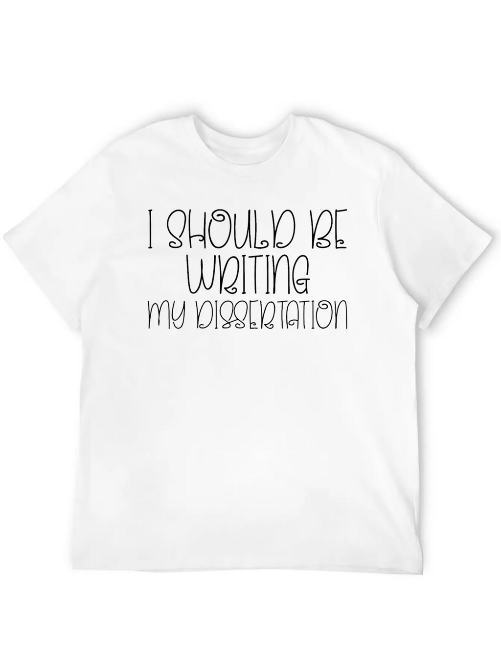 I Should Be Writing My Dissertation 6 Essential Cotton Tee For Daily Outfits – Unisex Style