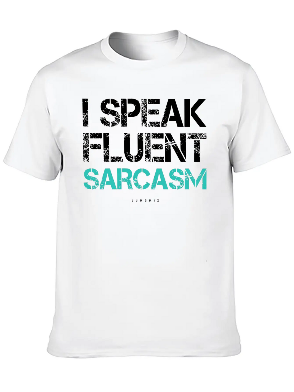 I Speak Fluent Sarcasm Sarcastic S Timeless Short Sleeve Tee – Comfy And Minimalist Design