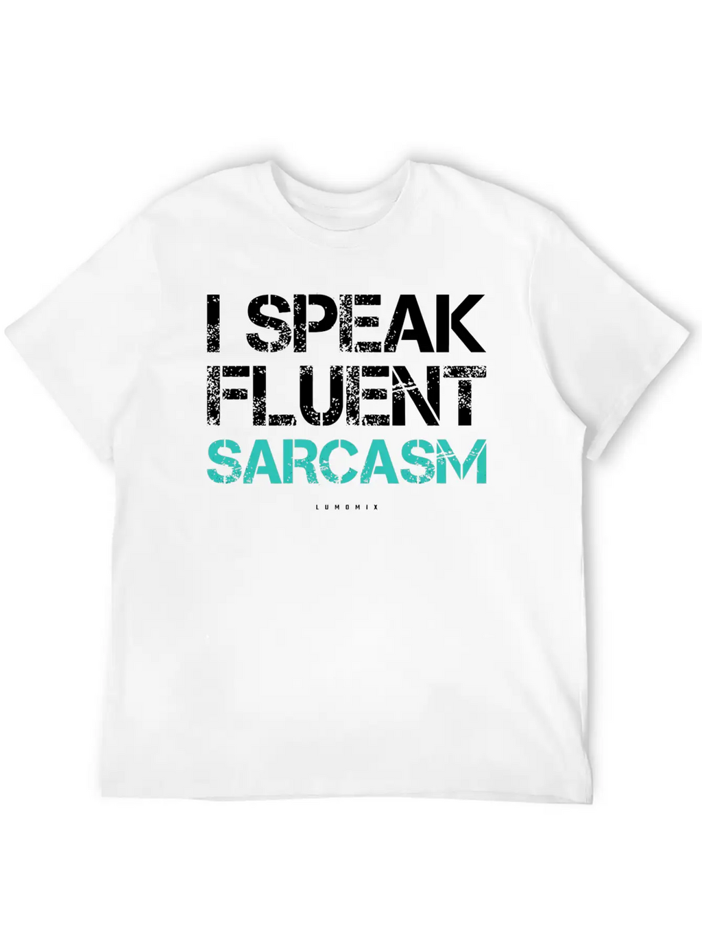 I Speak Fluent Sarcasm Sarcastic S Timeless Short Sleeve Tee – Comfy And Minimalist Design
