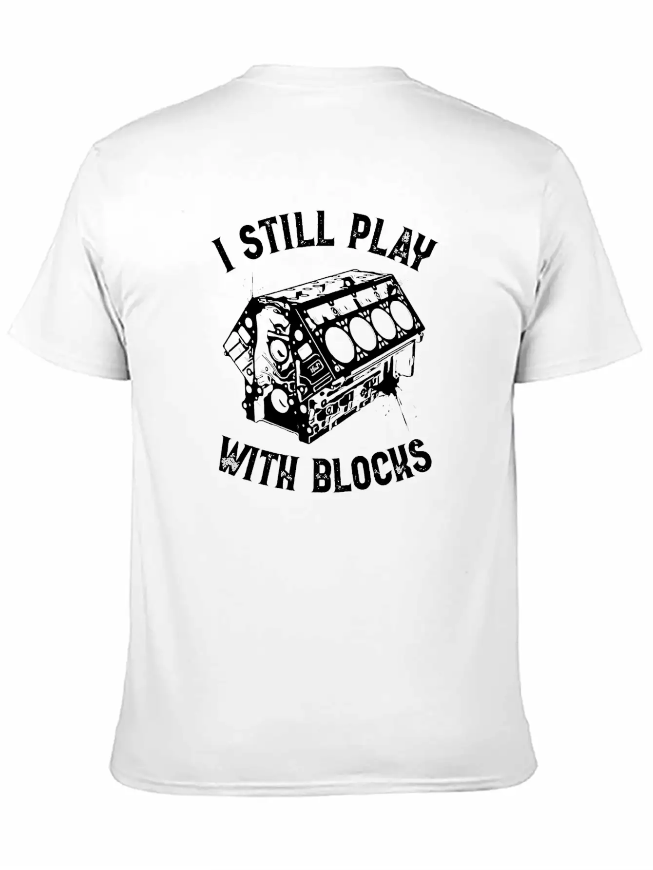 I Still Play With Blocks Car Mechanic T Shirt Breathable Graphic T-Shirt – Perfect For Casual Days