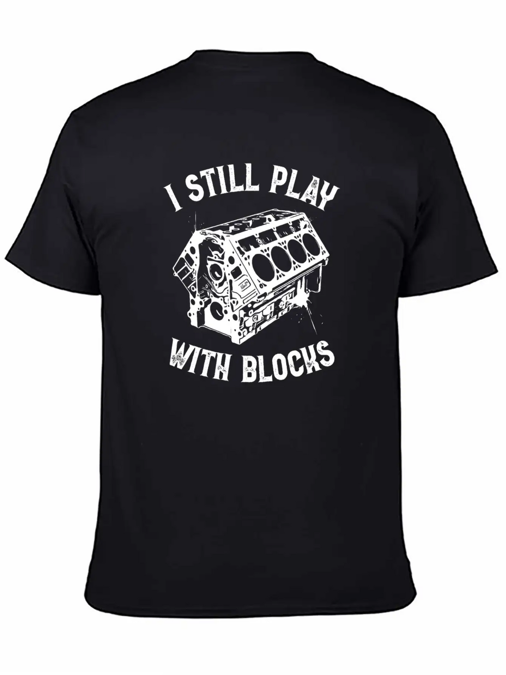 I Still Play With Blocks Car Mechanic T Shirt Breathable Graphic T-Shirt – Perfect For Casual Days