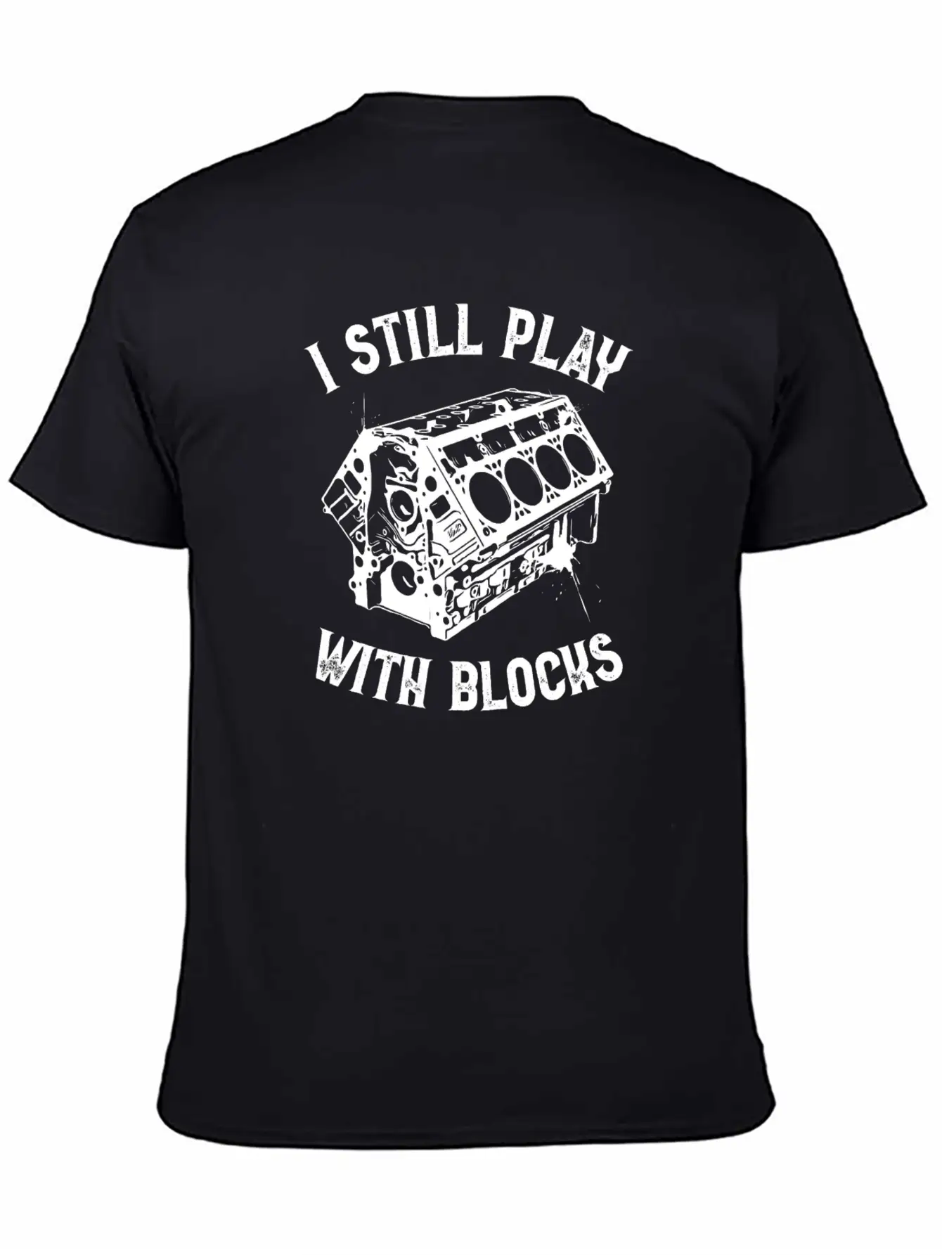 I Still Play With Blocks Car Mechanic T Shirt Breathable Graphic T-Shirt – Perfect For Casual Days