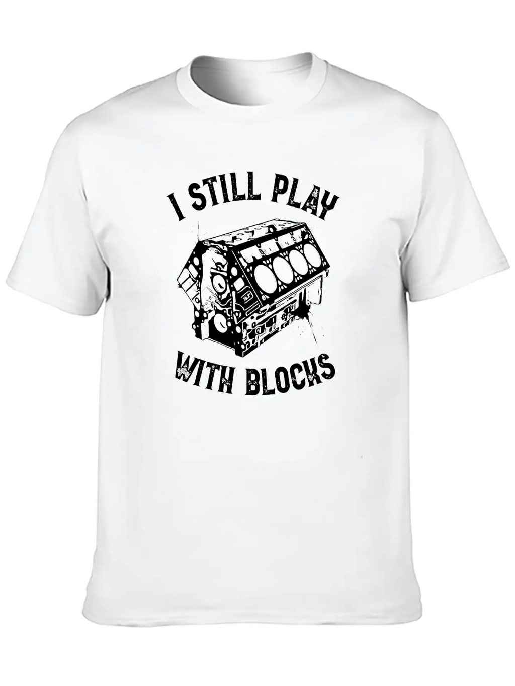 I Still Play With Blocks Car Mechanic T Shirt Breathable Graphic T-Shirt – Perfect For Casual Days