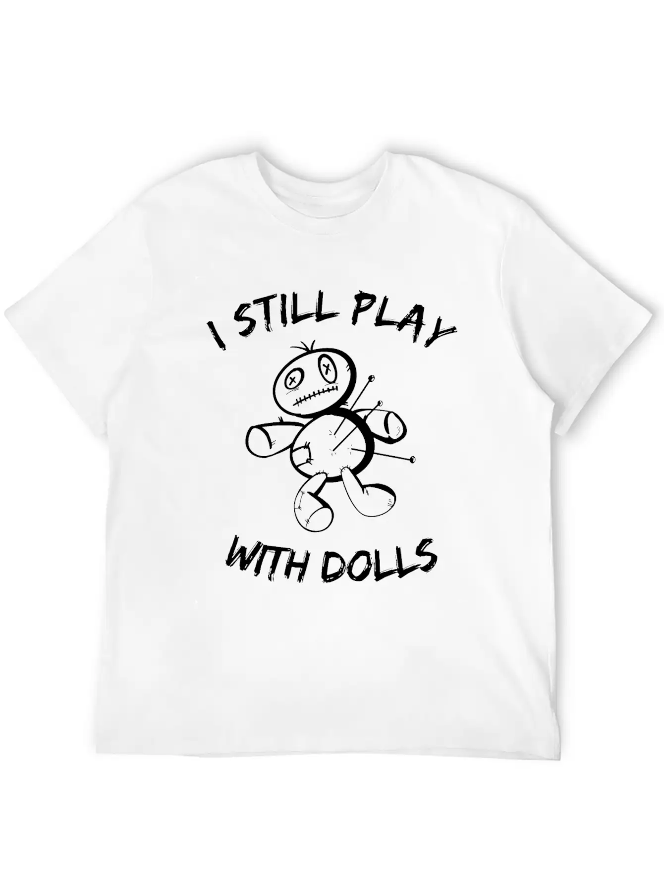 I Still Play With Dolls - Voodoo Doll - Sarcasm Classic Cotton Tee – Unisex Comfort For Any Season