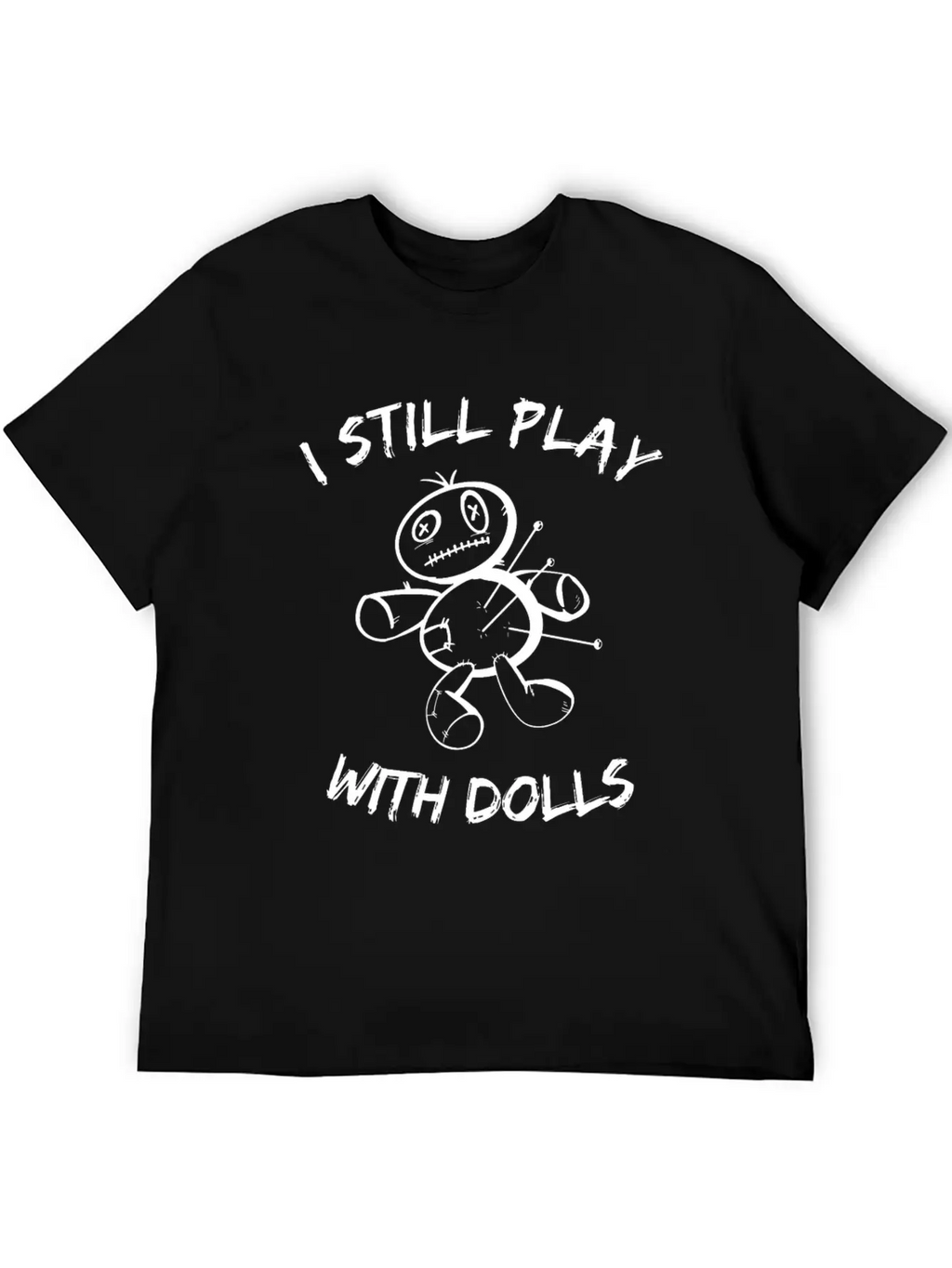 I Still Play With Dolls - Voodoo Doll - Sarcasm Classic Cotton Tee – Unisex Comfort For Any Season