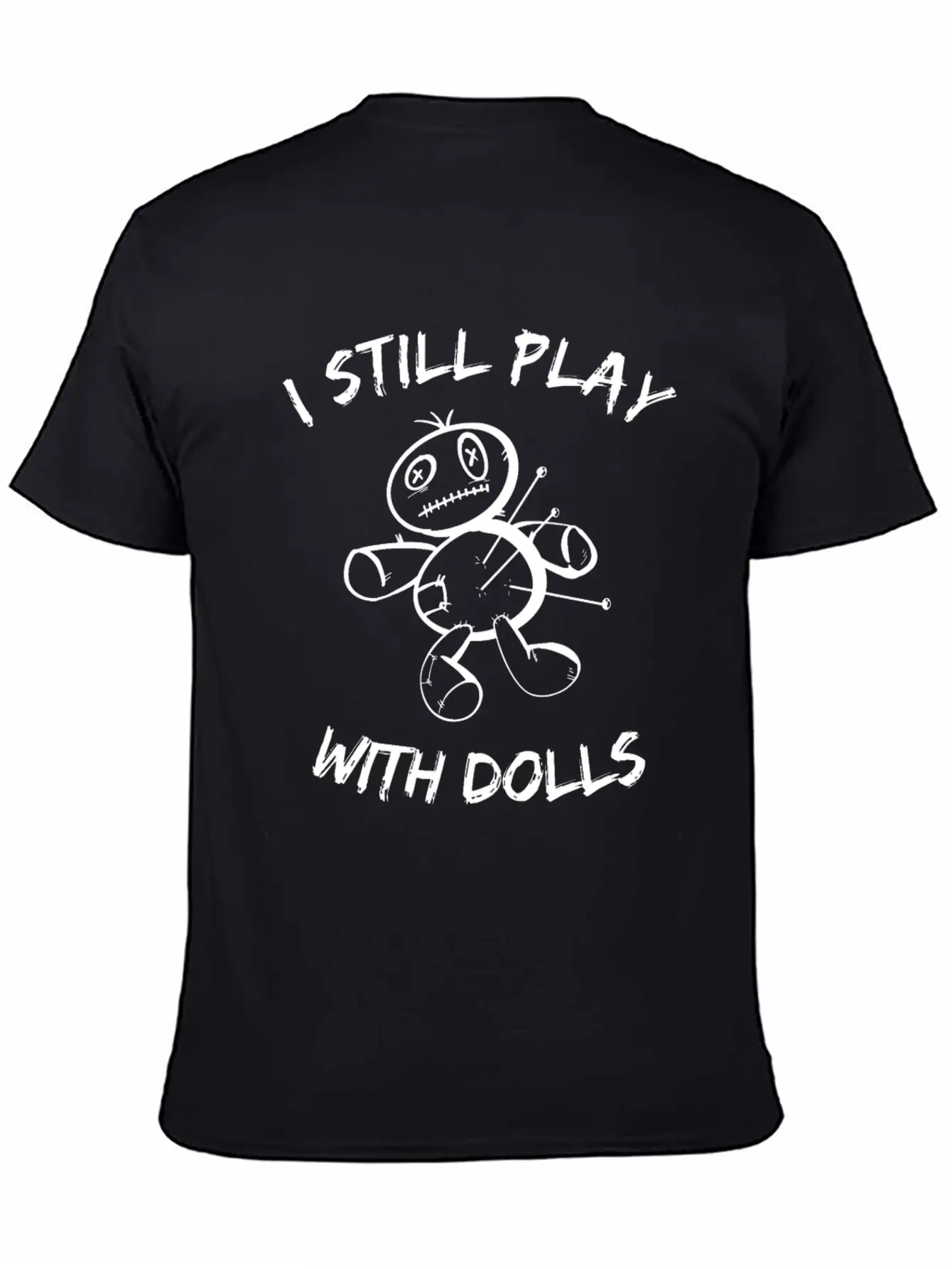 I Still Play With Dolls - Voodoo Doll - Sarcasm Classic Cotton Tee – Unisex Comfort For Any Season