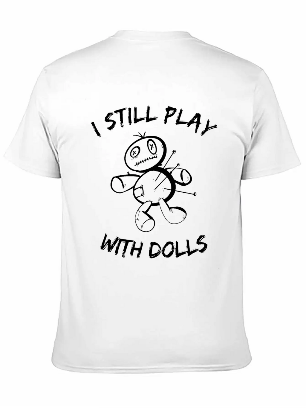 I Still Play With Dolls - Voodoo Doll - Sarcasm Classic Cotton Tee – Unisex Comfort For Any Season