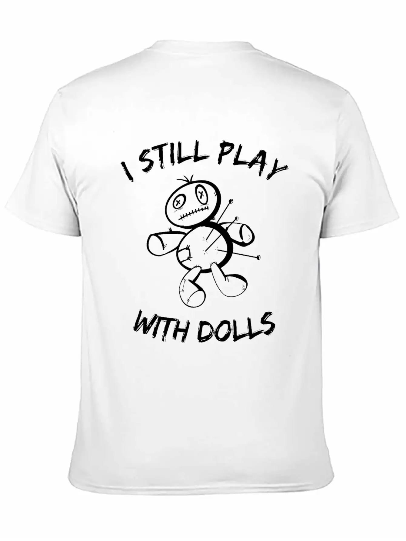 I Still Play With Dolls - Voodoo Doll - Sarcasm Classic Cotton Tee – Unisex Comfort For Any Season