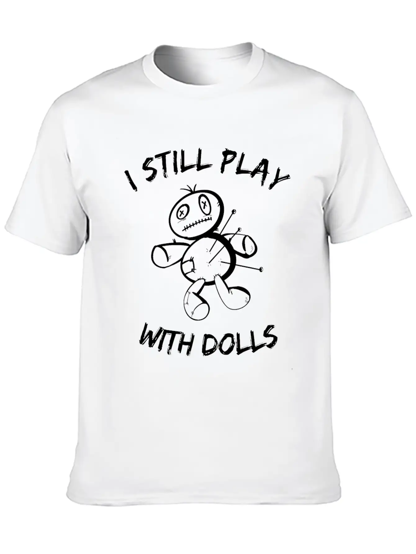 I Still Play With Dolls - Voodoo Doll - Sarcasm Classic Cotton Tee – Unisex Comfort For Any Season