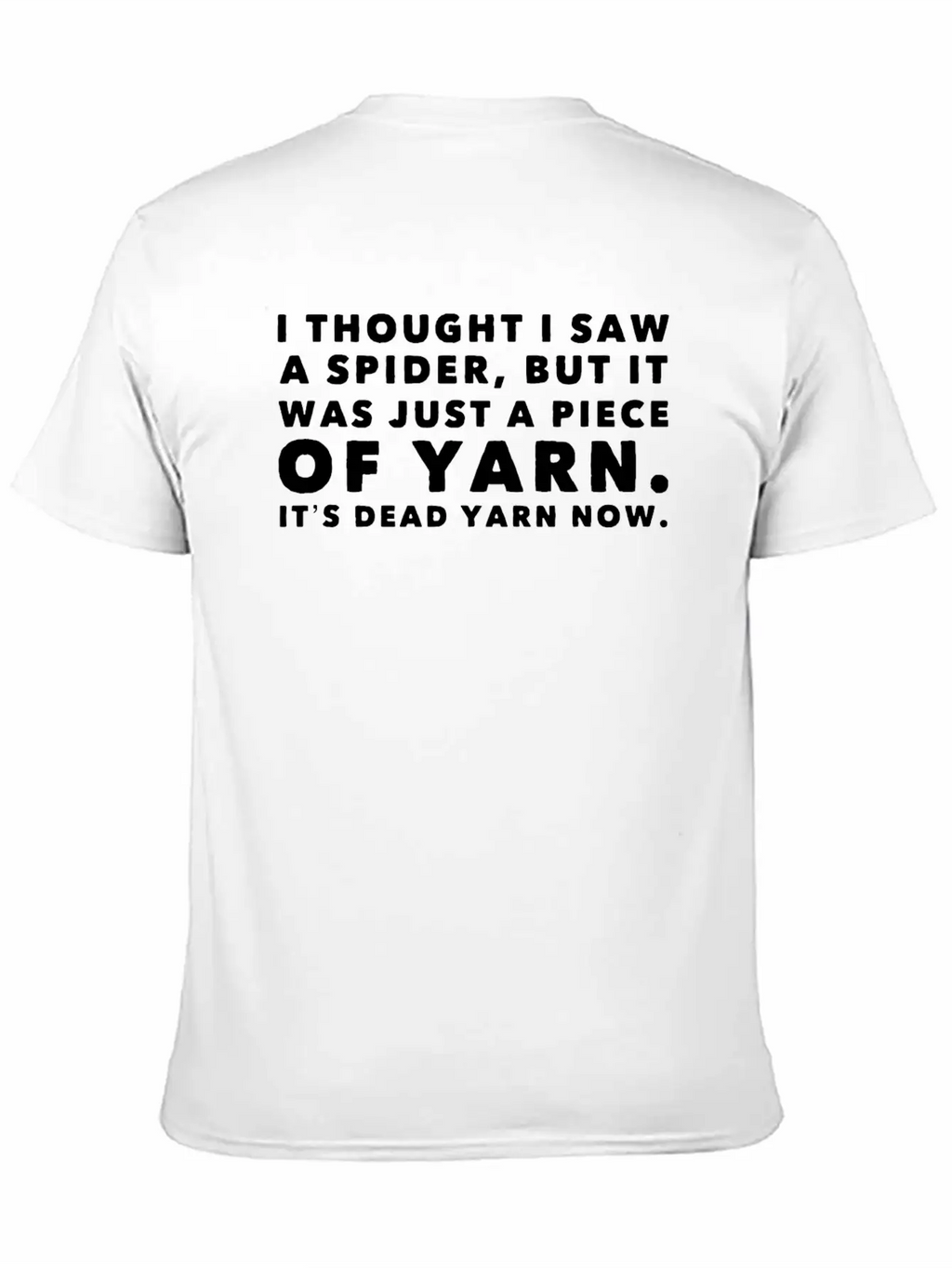 I Thought Saw Spider Was Yarn Dead Now Funny Breathable Graphic T-Shirt – Perfect For Casual Days