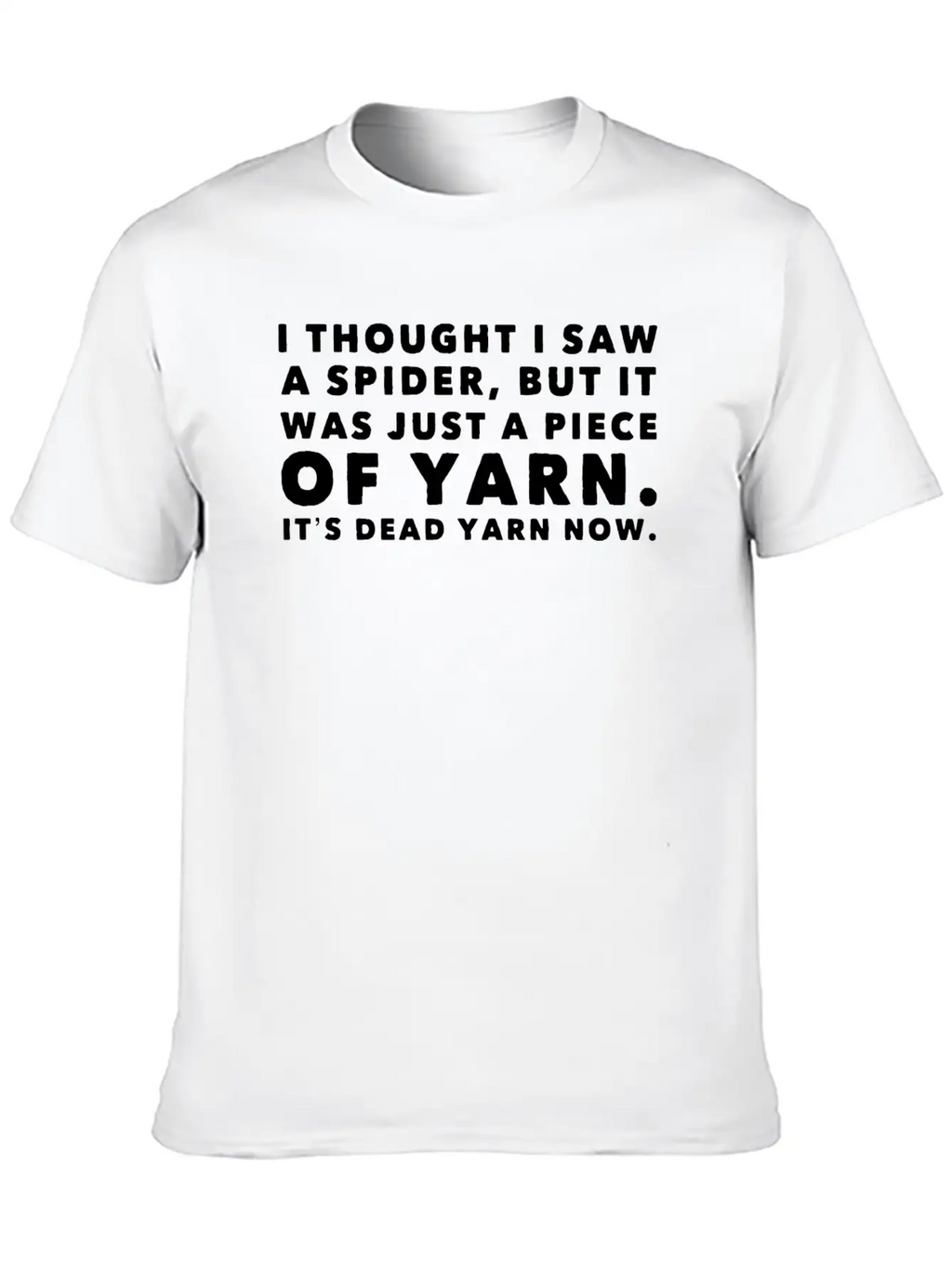 I Thought Saw Spider Was Yarn Dead Now Funny Breathable Graphic T-Shirt – Perfect For Casual Days