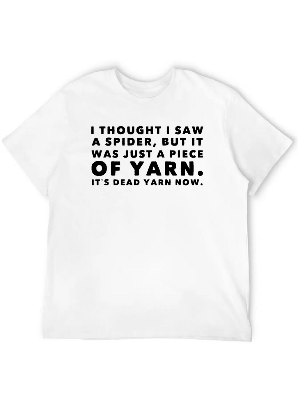 I Thought Saw Spider Was Yarn Dead Now Funny Breathable Graphic T-Shirt – Perfect For Casual Days