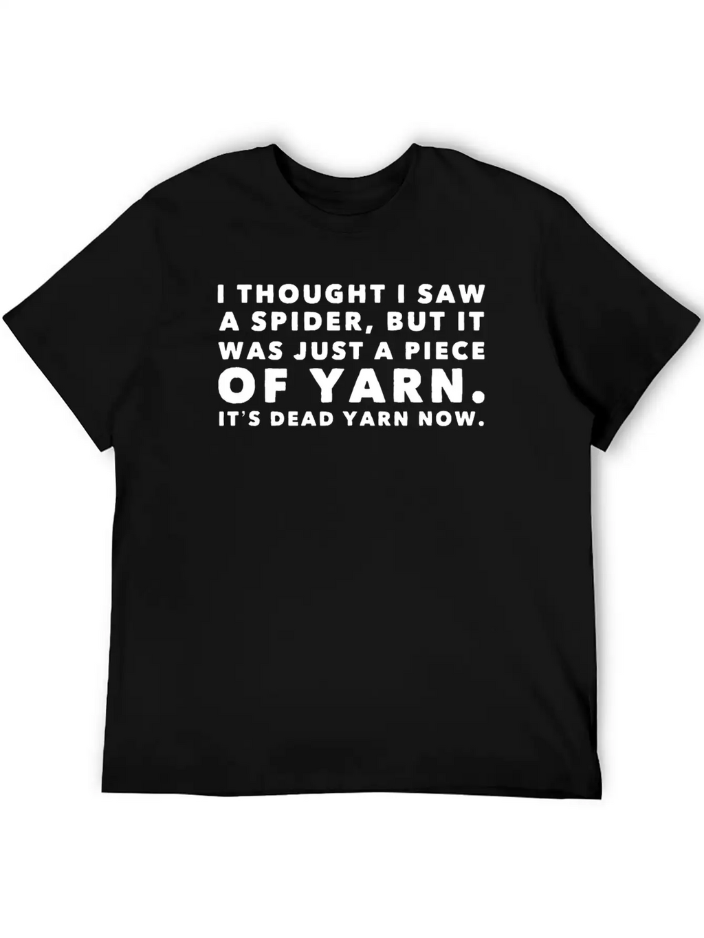 I Thought Saw Spider Was Yarn Dead Now Funny Breathable Graphic T-Shirt – Perfect For Casual Days