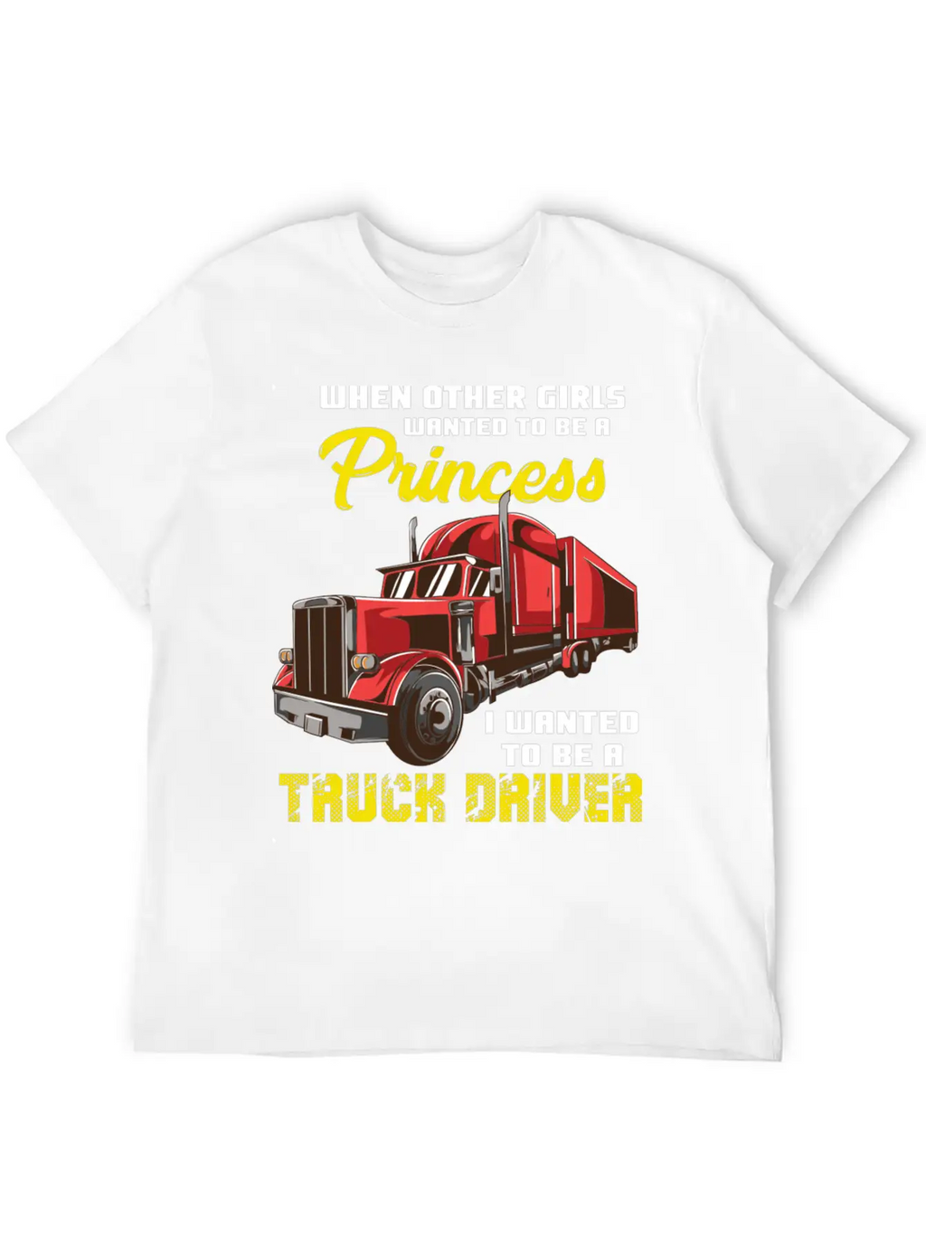 I Wanted To Be A Truck Driver Breathable Soft Cotton T-Shirt – Timeless Casual Look