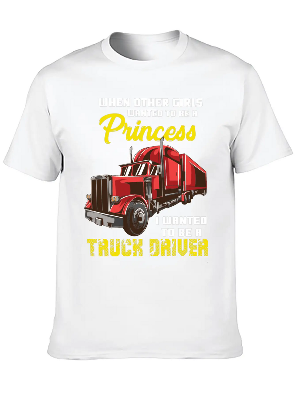 I Wanted To Be A Truck Driver Breathable Soft Cotton T-Shirt – Timeless Casual Look