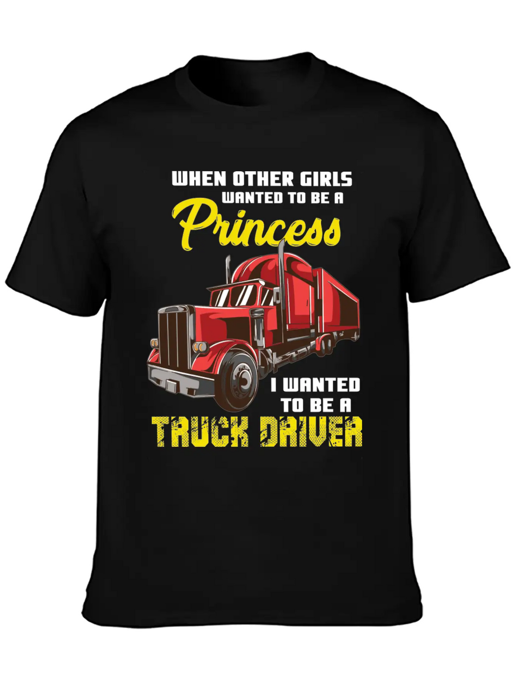 I Wanted To Be A Truck Driver Breathable Soft Cotton T-Shirt – Timeless Casual Look