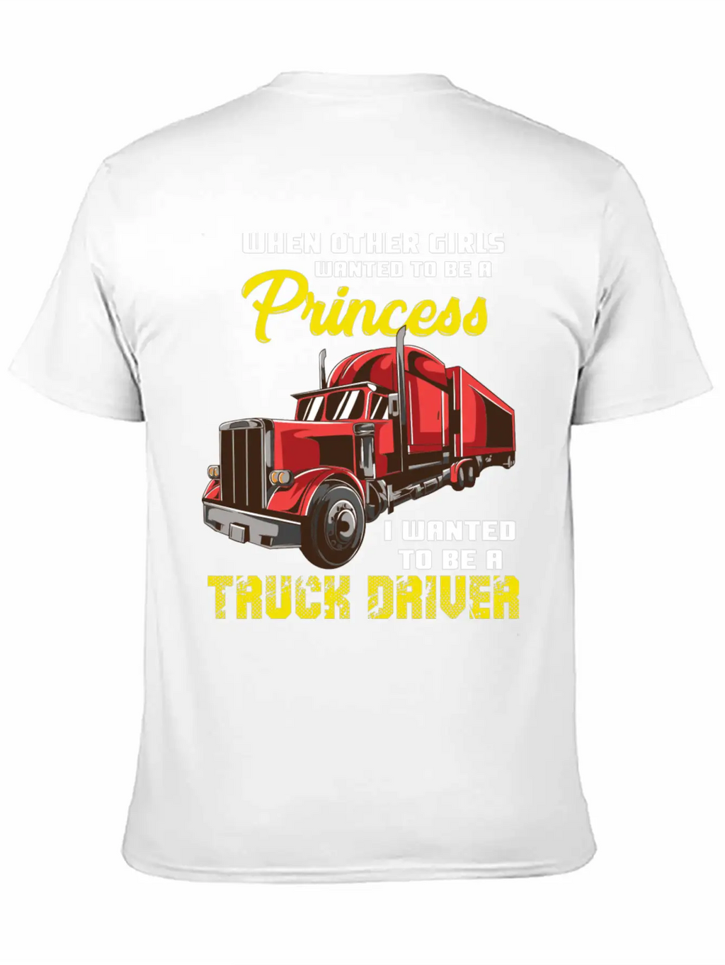 I Wanted To Be A Truck Driver Breathable Soft Cotton T-Shirt – Timeless Casual Look