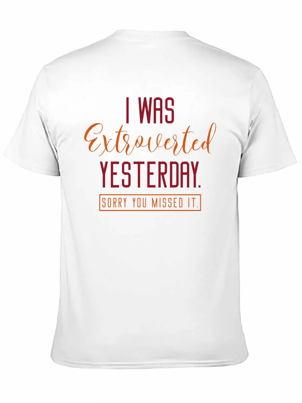 I Was Extroverted Yesterday Classic Cotton Tee – Unisex Comfort For Any Season
